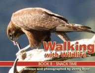Title: Walking with Wildlife - Book 8: Snack Time, Author: Jenny Dyer