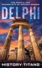 Delphi: The Oracle and Sacred Site of Ancient Greece