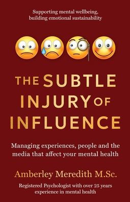 the Subtle Injury of Influence - Managing experiences, people and media that affect your mental health