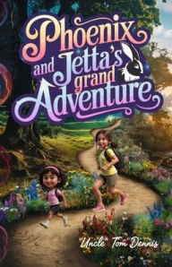 Title: Phoenix and Jetta's Grand Adventure (Colour Paperback), Author: Tom Dennis