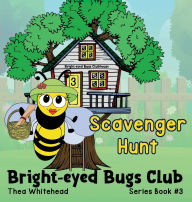 Title: Scavenger Hunt: Bright-eyed Bugs Club Series Book #3, Author: Thea Whitehead