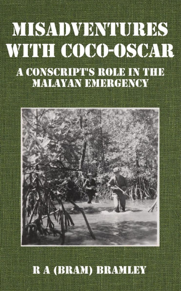 Misadventures with Coco-Oscar: A Conscript's Role in the Malayan Emergency