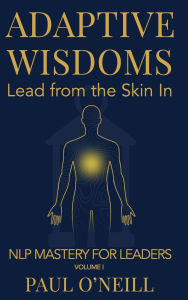Read ebooks downloaded Adaptive Wisdoms: Lead from the Skin In 9781764090780 (English Edition) by Paul O'Neill