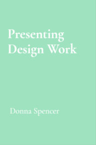 Title: Presenting Design Work, Author: Donna Spencer
