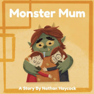 Title: Monster Mum, Author: Nathan Haycock