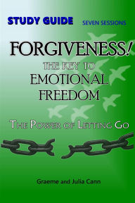 Google ebook downloads FORGIVENESS! The Key to Emotional Freedom: Study Guide: Group Study Guide PDF PDB in English by Graeme And Julia Cann
