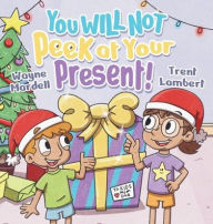 Title: You WILL NOT Peek at Your Present!, Author: Wayne Mardell