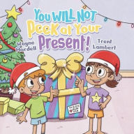 Title: You WILL NOT Peek at Your Present!, Author: Wayne Mardell