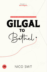 Free ebooks download for nook color Gilgal To Bethel: a daily advance into holy living by Nico Smit, Ben Hughes 9781764124706 (English Edition) FB2 iBook PDB