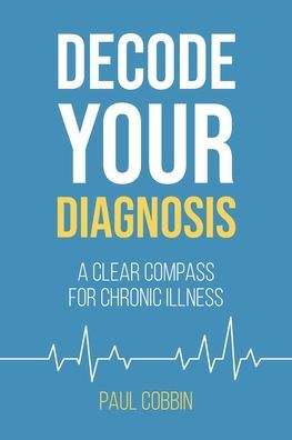 Decode Your Diagnosis: A Clear Compass For Chronic Illness