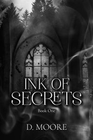 Title: Ink of Secrets: Book One, Author: D. Moore
