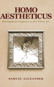 Ebook download for ipad free Homo Aestheticus: Philosophical Fragments on the Will to Art (English Edition) by Samuel Alexander 9781764141109 