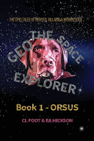 Title: Geo the Space Explorer: Book 1 Orsus, Author: Carole Foot