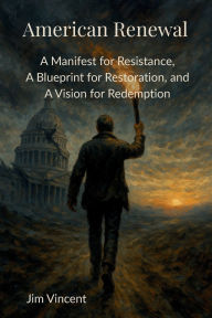 Download free epub ebooks for nook American Renewal: A Manifesto for Resistance, A Blueprint for Restoration, and A Vision for Redemption ePub iBook