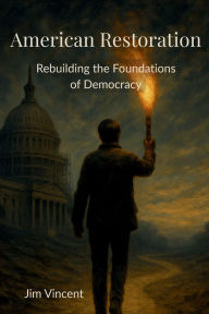 Free downloading ebooks pdf American Restoration: Restoring the Foundations of Democracy English version