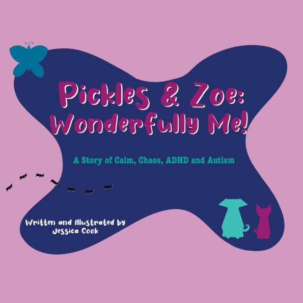 Pickles & Zoe: A Story of Calm, Chaos, ADHD and Autism