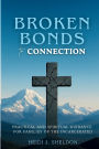 Broken Bonds to Connection: Practical and Spiritual Guidance for Families of the Incarcerated
