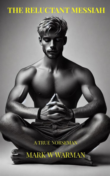 The Reluctant Messiah: A True Norsemen