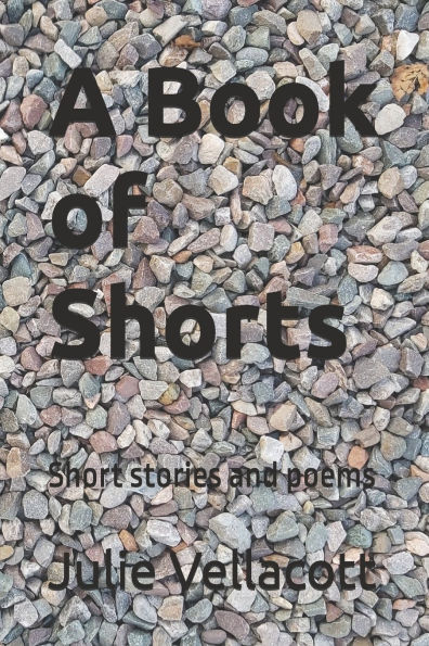 A Book of Shorts: Short stories and poems