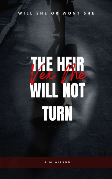 Vex Me: The Heir Will Not Turn