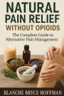 Natural Pain Relief Without Opioids: The Complete Guide to Alternative Pain Management