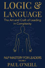 Logic & Language: The Art and Craft of Leading in Complexity
