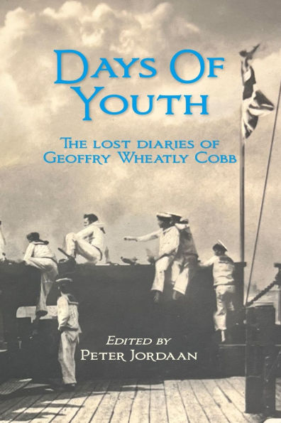 Days of Youth: The lost diaries Geoffry Wheatly Cobb.