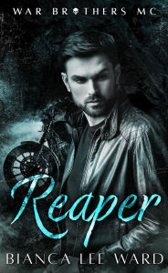 Title: War Brothers MC: Reaper: Ein Slow-Burn-Liebesroman, Author: Bianca Lee Ward