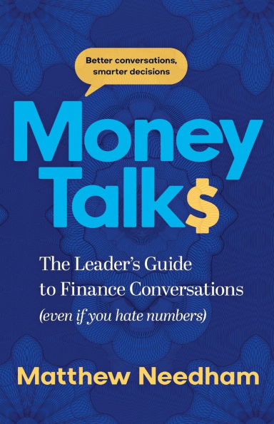 Money Talks: The Leader's Guide to Finance Conversations (even if you hate numbers)