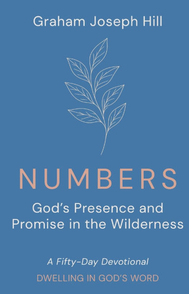 Numbers: God's Presence and Promise in the Wilderness: A Fifty-Day Devotional
