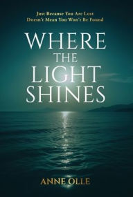 Title: Where the Light Shines, Author: Anne Olle