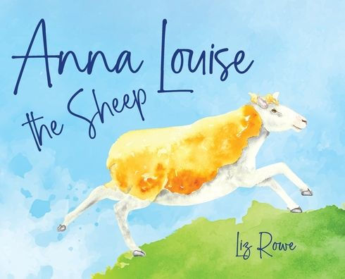 Anna Louise the Sheep: A funny farmyard rhyming story that kids will want to read aloud again and again: A funny farmyard rhyming story that kids will want to read aloud again and again