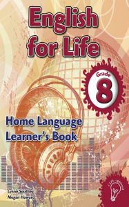 Title: English for Life Grade 8 Learner's Book for Home Language, Author: Lynne Southey