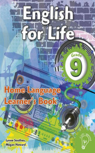 Title: English for Life Grade 9 Learner's Book for Home Language, Author: Lynne Southey