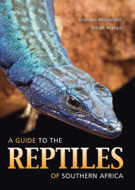 Title: A Guide to the Reptiles of Southern Africa, Author: Graham Alexander