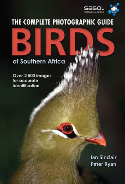 Complete Photographic Field Guide Birds of Southern Africa by Ian ...