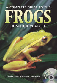 Title: A Complete Guide to the Frogs of Southern Africa, Author: Vincent Carruthers