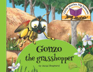 Title: Gonzo the grasshopper: Little stories, big lessons, Author: Jacqui Shepherd