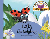 Title: Lala the ladybug: Little stories, big lessons, Author: Jacqui Shepherd