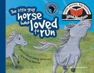 Title: The little grey horse who loved to run: Little stories, big lessons, Author: Jacqui Shepherd