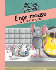 Title: Enor-mouse: Fun with words, valuable lessons, Author: Jacqui Shepherd