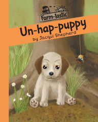 Title: Un-hap-puppy: Fun with words, valuable lessons, Author: Jacqui Shepherd