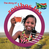 Title: The story of rooibos tea: Made in South Africa, Author: Lynn Barnes