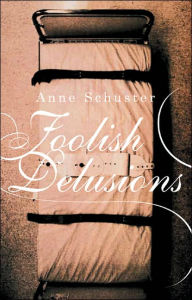 Title: Foolish Delusions, Author: Anne Schuster