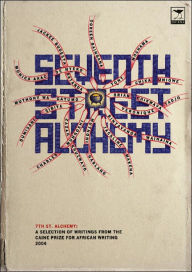 Title: Seventh Street Alchemy 2004: A Selection of Works from the Caine Prize for African Writing, Author: Brian Chikwava