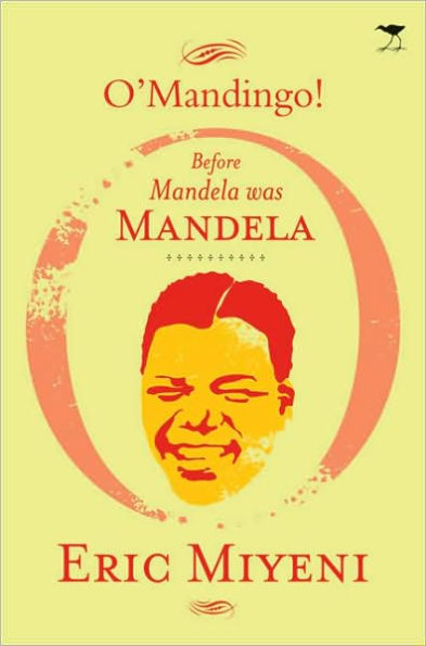 O'Mandingo!: Before Mandela was Mandela