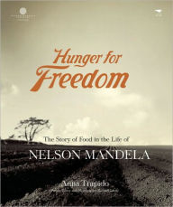 Title: Hunger for Freedom: The Story of Food in the Life of Nelson Mandela, Author: Anna Trapido