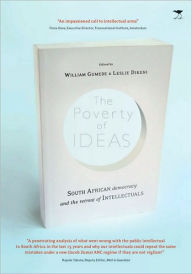 Title: The Poverty of Ideas: South African Democracy and the Retreat of the Intellectuals, Author: Leslie Dikeni