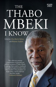 Title: The Thabo Mbeki I know, Author: Sifiso Ndlovu