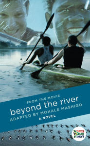 Title: Beyond The River: A Novel, Author: Mohale Mashigo